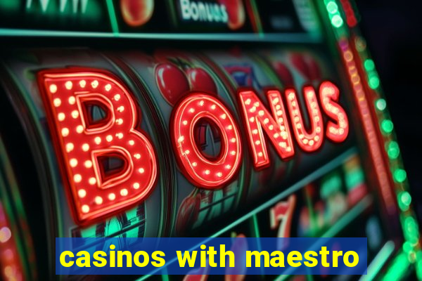 casinos with maestro