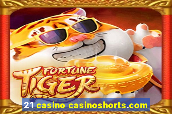 21 casino casinoshorts.com