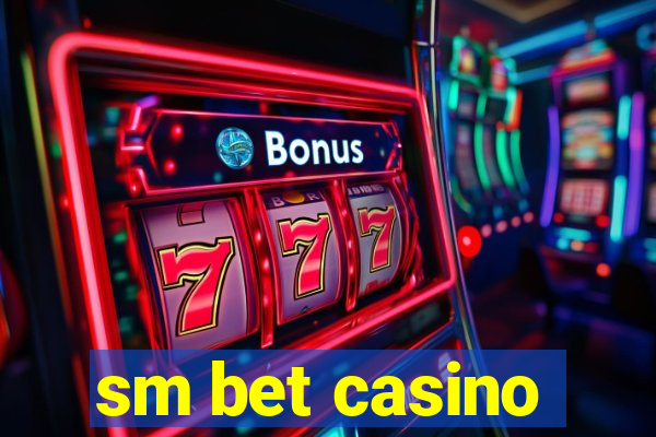 sm bet casino