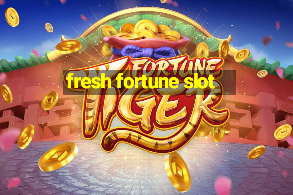 fresh fortune slot