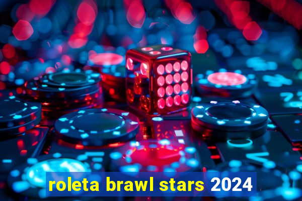 roleta brawl stars 2024