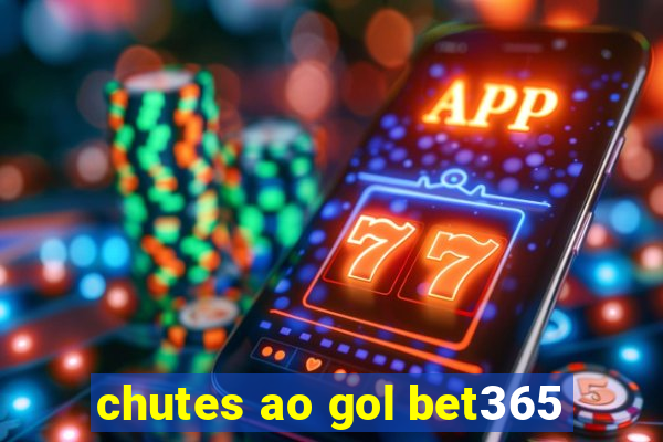 chutes ao gol bet365