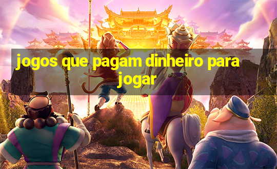 jogos que pagam dinheiro para jogar