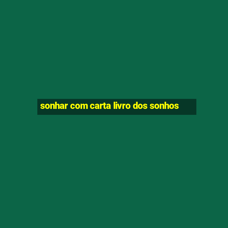 sonhar com carta livro dos sonhos