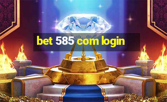 bet 585 com login