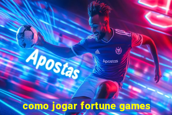 como jogar fortune games