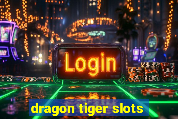 dragon tiger slots