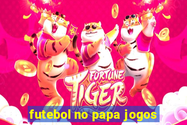 futebol no papa jogos