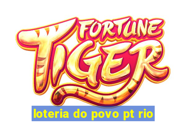 loteria do povo pt rio