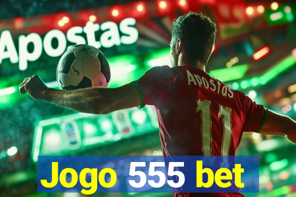 Jogo 555 bet