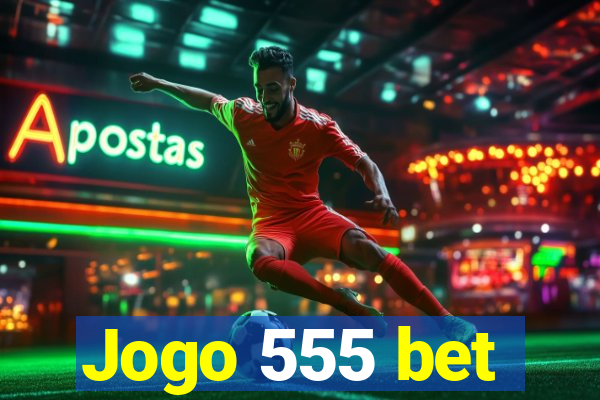 Jogo 555 bet