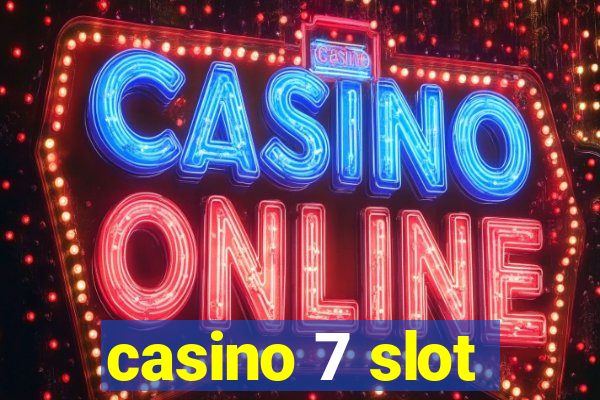 casino 7 slot