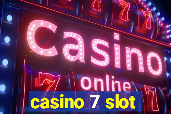 casino 7 slot