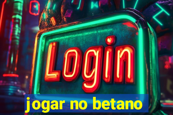 jogar no betano