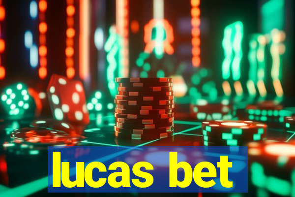 lucas bet