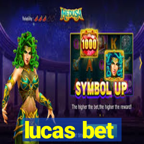 lucas bet