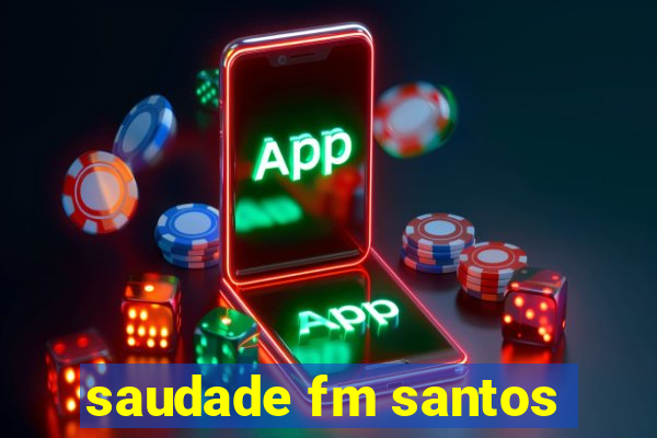 saudade fm santos