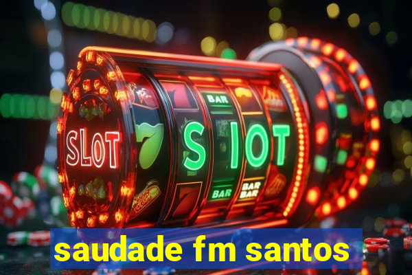 saudade fm santos