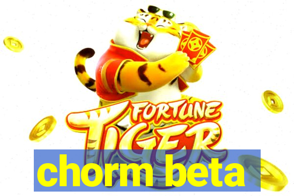 chorm beta