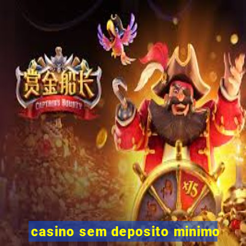 casino sem deposito minimo