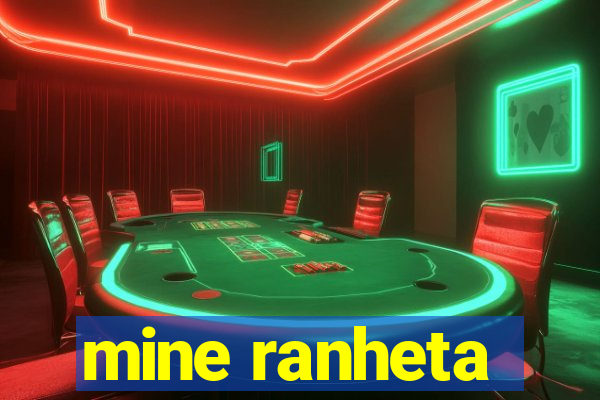 mine ranheta