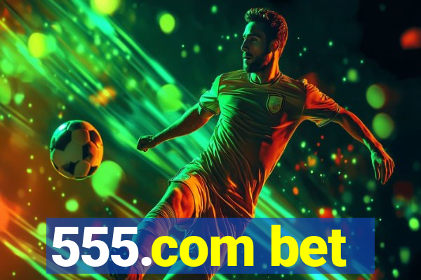 555.com bet