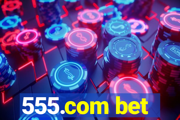 555.com bet