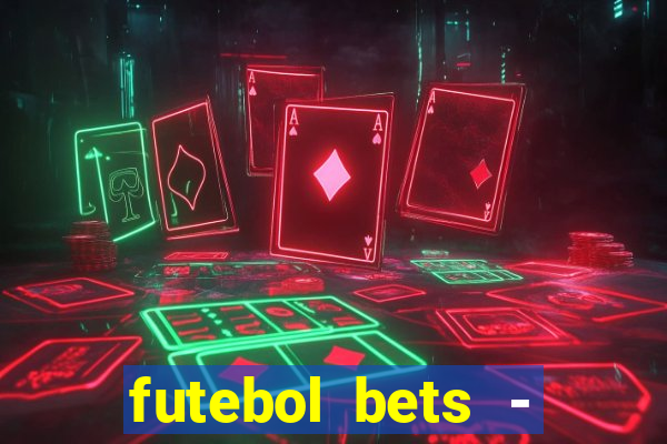 futebol bets - apostas com você