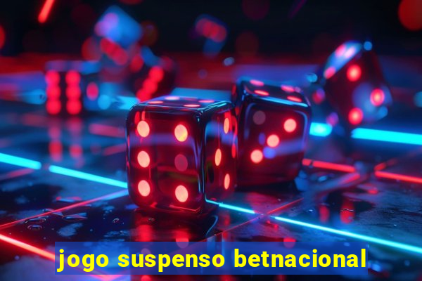 jogo suspenso betnacional