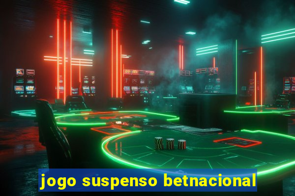 jogo suspenso betnacional