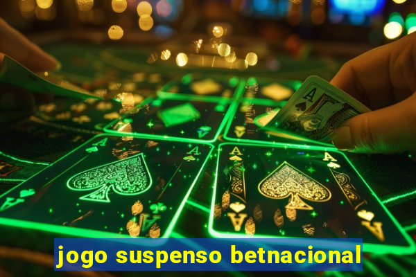 jogo suspenso betnacional