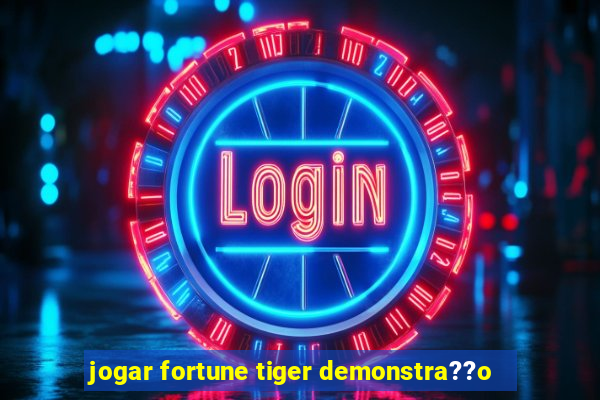 jogar fortune tiger demonstra??o