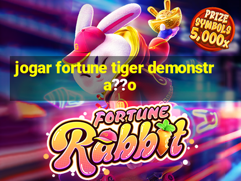 jogar fortune tiger demonstra??o