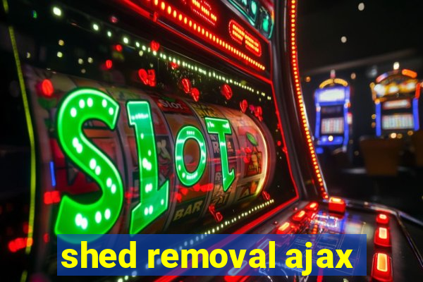 shed removal ajax