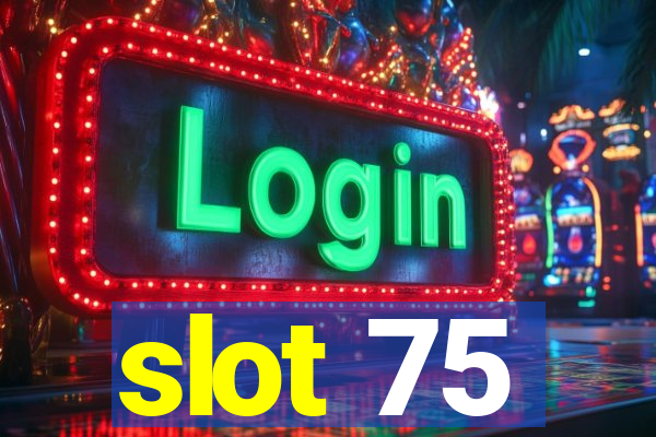 slot 75