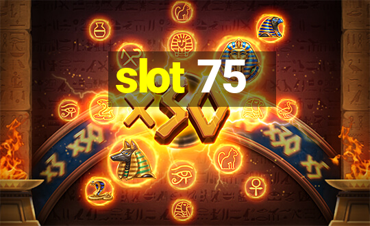 slot 75