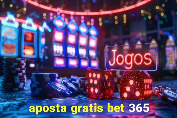 aposta gratis bet 365