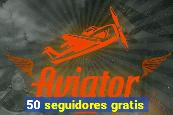 50 seguidores gratis