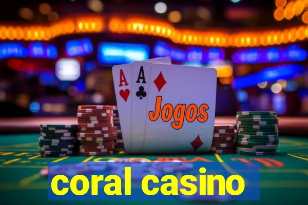 coral casino