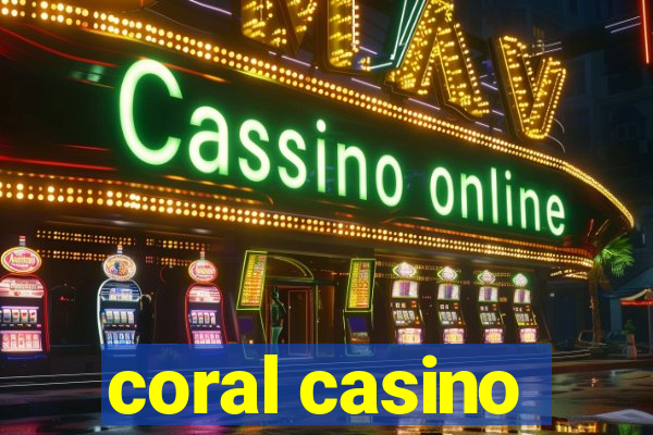 coral casino