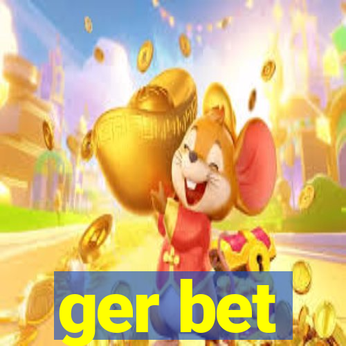 ger bet