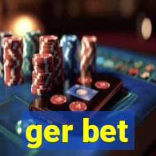 ger bet