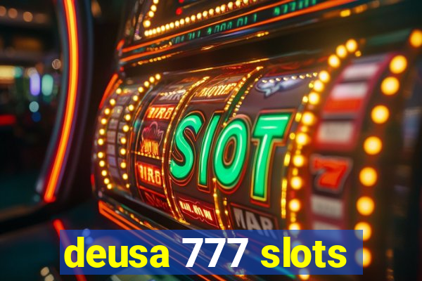 deusa 777 slots