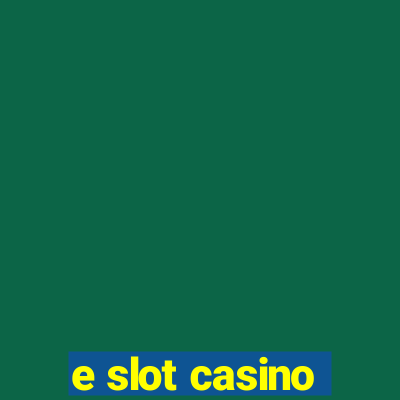 e slot casino