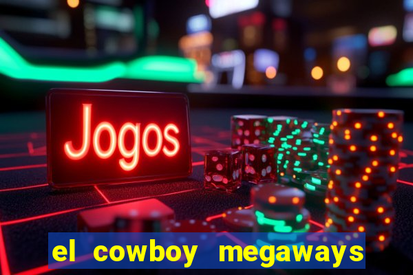 el cowboy megaways slot free play