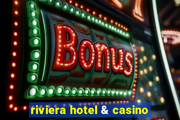 riviera hotel & casino