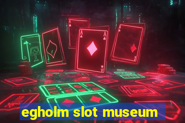 egholm slot museum