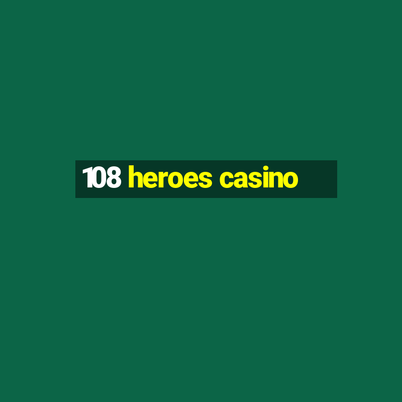 108 heroes casino