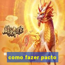 como fazer pacto