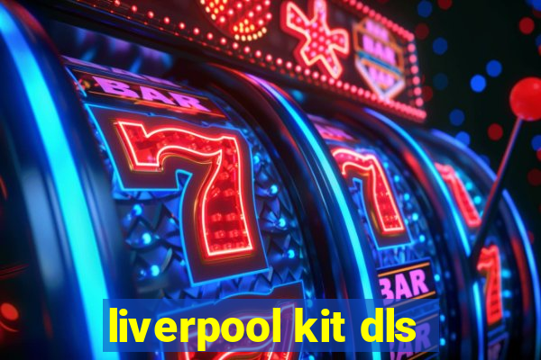 liverpool kit dls